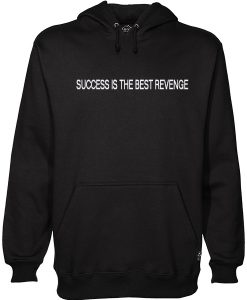 Success is The Best Revenge Hoodie