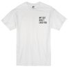 my cat don't like you shirt