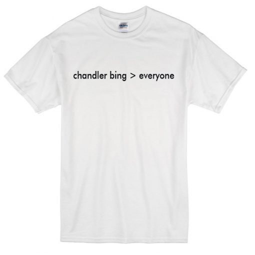 Chandler Bing Everyone T Shirt