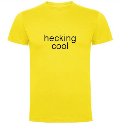 Hecking Cool T Shirt