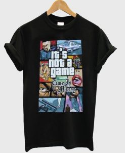 Its Not A Game T Shirt