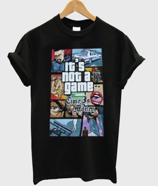 Its Not A Game T Shirt