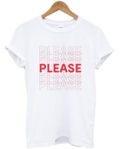 Please Please Please T Shirt