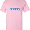 Pussy T Shirt