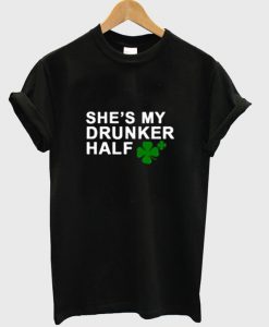 She’s My Drunker Half T Shirt