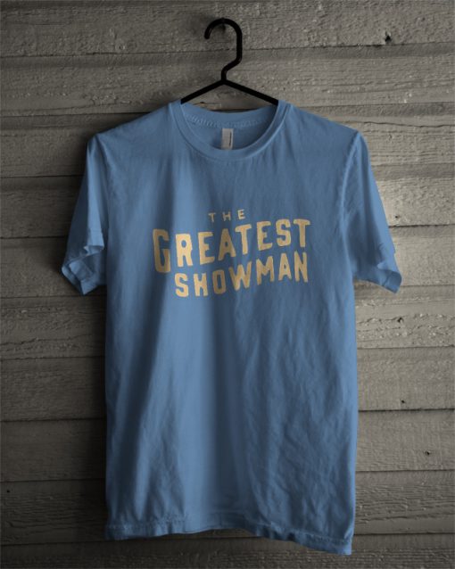 The Greates Showman T Shirt