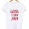 George Strait Junkie T-Shirt