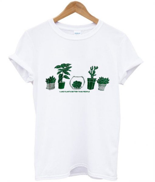 I Like Plants Better Than People T-Shirt