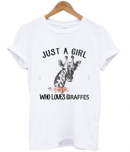 Just A Girl Who Loves Giraffes Shirt