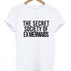 The Secret Society Of Ex Mermaids T-Shirt