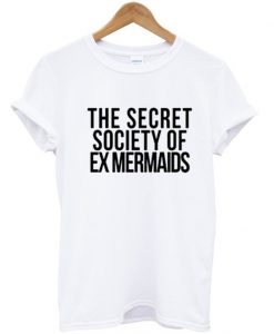 The Secret Society Of Ex Mermaids T-Shirt