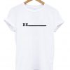 Be Stripe T Shirt