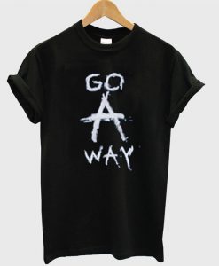 Go A Way T Shirt