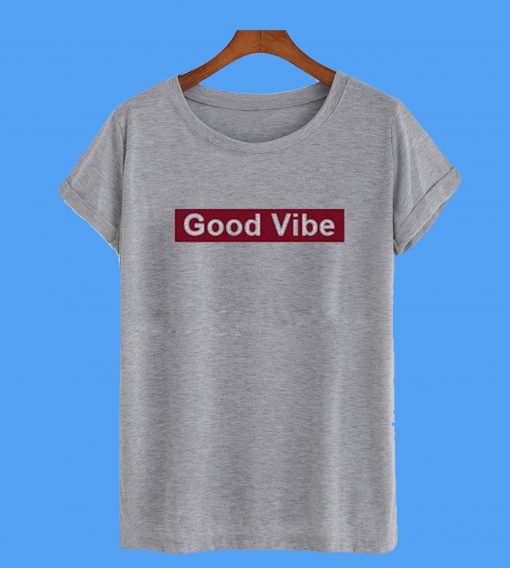 Good Vibe T Shirt