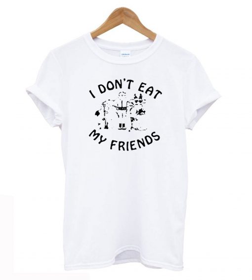 I Don't Eat My Friends T Shirt