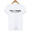 I'm A Virgin This Is An Old T Shirt