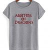 Mother of Dragons T Shirt