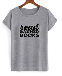 Read Banned Books T Shirt