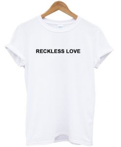 Reckless Love T-Shirt