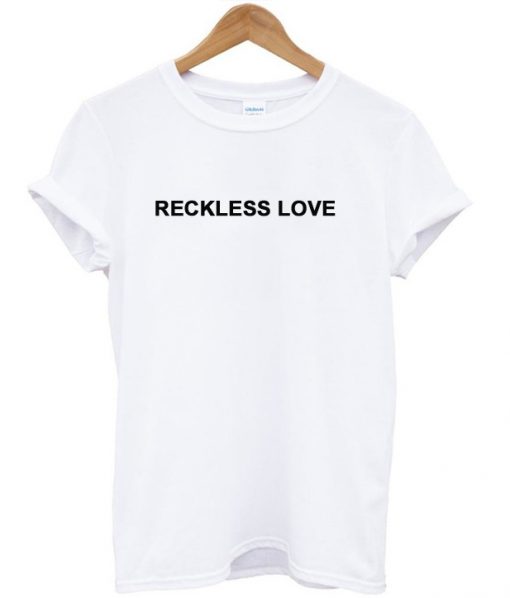 Reckless Love T-Shirt