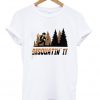 Sasquatin' IT T shirt