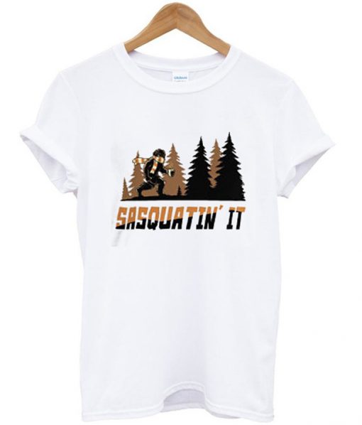 Sasquatin' IT T shirt