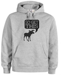 So Get This Hoodie