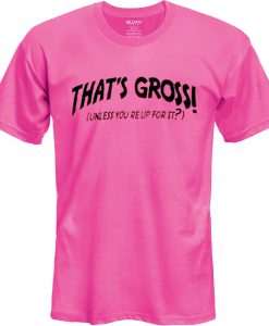 That's gross unless you reup for it Pink T Shirt