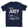 Only Judge Judy Can Judge Me T Shirt