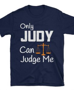 Only Judge Judy Can Judge Me T Shirt