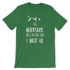 he Mountains Are Calling And I Must Go T shirt