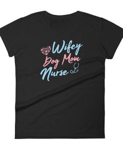 Wifey Dog Mom Nurse Mothers Day T Shirt