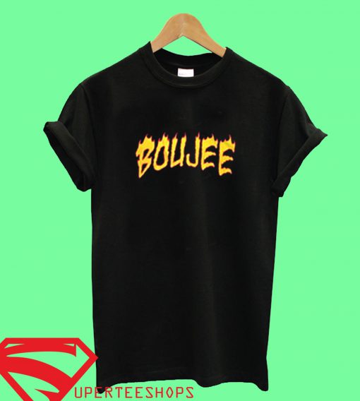 Boujee On Fire T Shirt