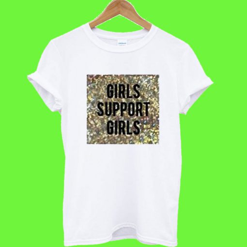 Girls Support Girls T Shirt