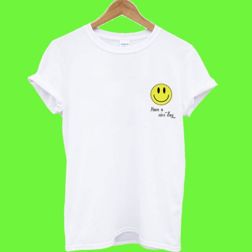 Have A Nice Day Smiley Emoji T Shirt