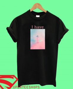 I Have T Shirt