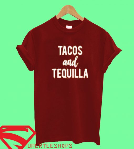 Tacos and Tequila T Shirt