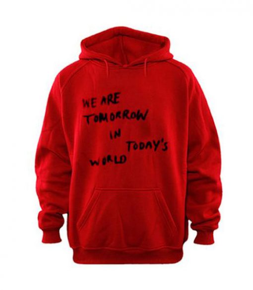 We Are Tomorrow In Today's World Hoodie