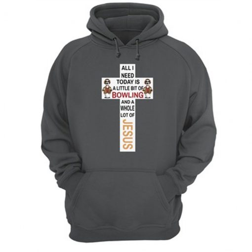 All I Need Today Hoodie
