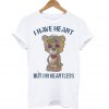 Bear I have heart but I’m Heartless T Shirt