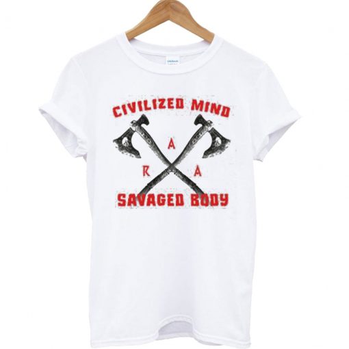 Civilized Mind Savaged Body T Shirt