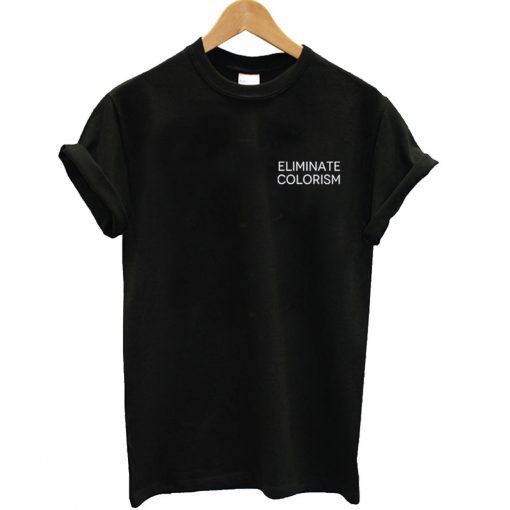 Eliminate Colorism T Shirt