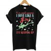 I’m Well Aware I Dive Like A Girl Try Keeping Up T Shirt