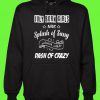 July born girls are Splash of Sassy mixed with dash of crazy Hoodie