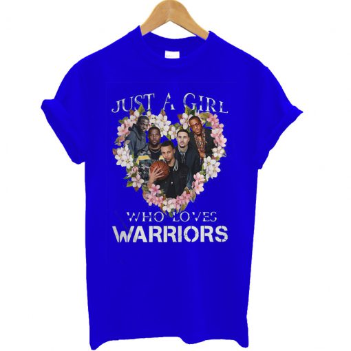 Just A Girl That Loves The Warriors T Shirt