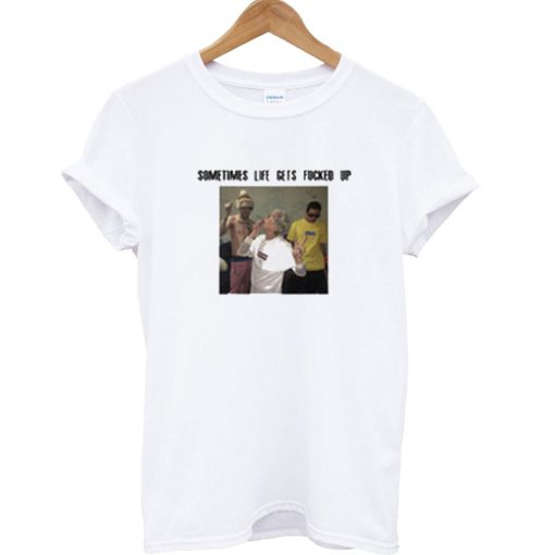 Lil Peep Sometimes Life Gets Fucked Up T Shirt