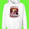 The best part of waking up is donald trump is president Hoodie