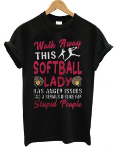 Walk away this softball lady T Shirt