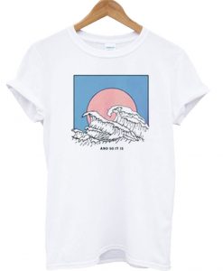 Wave Summer And So It Is T Shirt