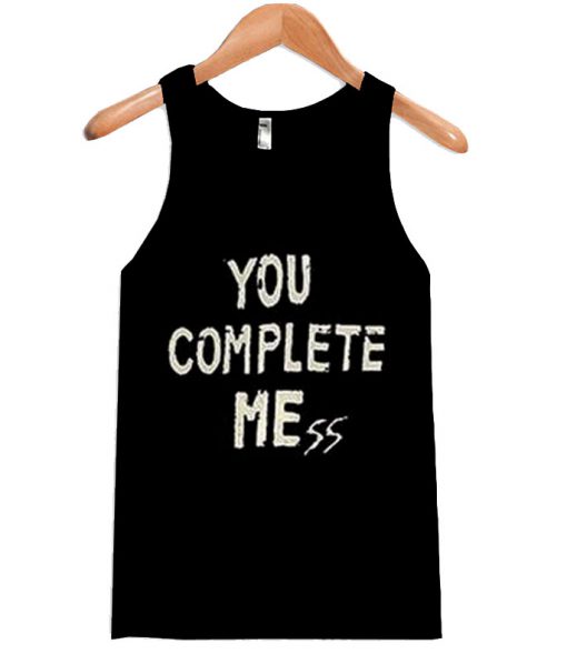 You Complete Mess Tanktop